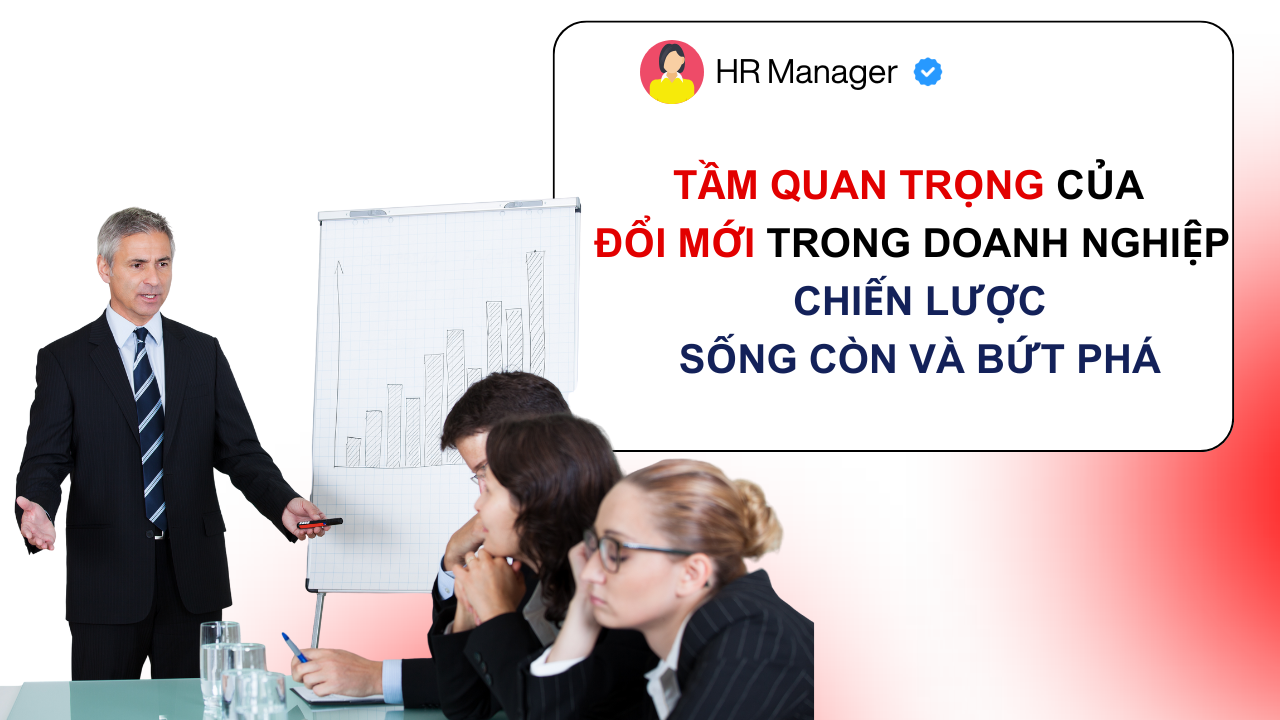TẦM QUAN TRỌNG CỦA ĐỔI MỚI TRONG DOANH NGHIỆP – CHIẾN LƯỢC SỐNG CÒN VÀ BỨT PHÁ